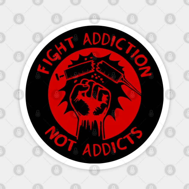 Fight Addiction Not Addicts - End the War On Drugs Magnet by SpaceDogLaika